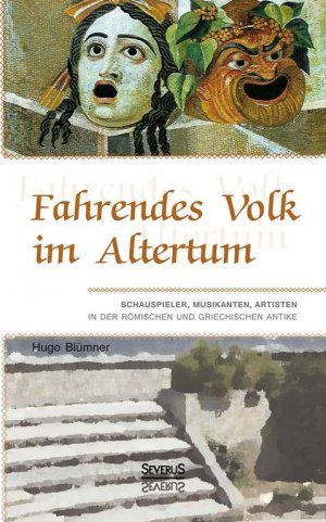 ISBN 9783863478391: Fahrendes Volk im Altertum - Schauspieler, Musikanten, Artisten in der römischen und griechischen Antike