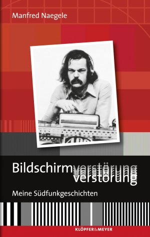 ISBN 9783863510084: Bildschirmverstörung – Meine Südfunkgeschichten