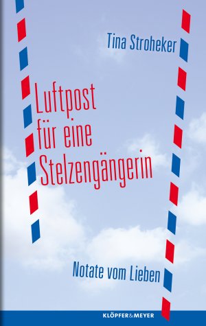 ISBN 9783863510701: Luftpost für eine Stelzengängerin: Notate vom Lieben