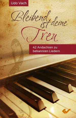 ISBN 9783863530037: Bleibend ist deine Treu: Andachten zu bekannten Liedern