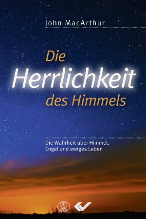 ISBN 9783863533489: Die Herrlichkeit des Himmels - Die Wahrheit über Himmel, Engel und ewiges Leben