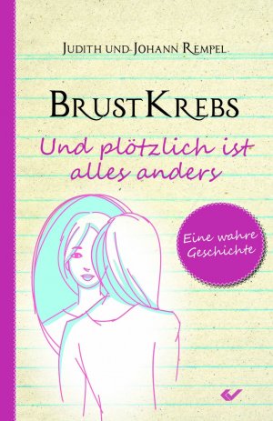 ISBN 9783863534073: Brustkrebs - Und plötzlich ist alles anders - Eine wahre Geschichte