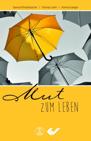 gebrauchtes Buch – Rindlisbacher, Samuel; Lieth – Mut zum Leben