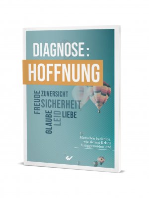 ISBN 9783863537258: Diagnose: Hoffnung - Menschen berichten, wie sie mit Krisen fertiggeworden sind