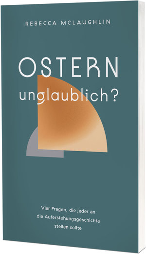 ISBN 9783863538675: Ostern – unglaublich? - Vier Fragen, die jeder an die Auferstehungsgeschichte stellen sollte