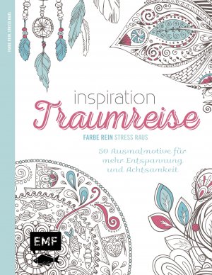 ISBN 9783863554385: Inspiration Traumreise - 50 Ausmalmotive für mehr Entspannung und Achtsamkeit