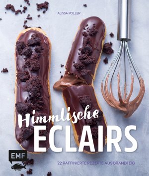 gebrauchtes Buch – Alissa Poller – Himmlische Eclairs - 22 raffinierte Rezepte aus Brandteig