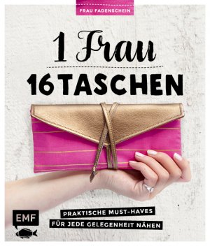 ISBN 9783863556839: 1 Frau – 16 Taschen: Praktische Must-Haves für jede Gelegenheit nähen