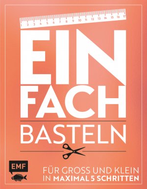 ISBN 9783863558093: Einfach – Basteln – Für Groß und Klein - In maximal 5 Schritten