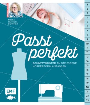 ISBN 9783863558574: Passt perfekt – Schnittmuster an die eigene Körperform anpassen: Enger, weiter, länger, kürzer Enger, weiter, länger, kürzer