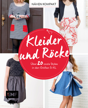 ISBN 9783863558642: Nähen kompakt – Kleider und Röcke - Über 20 coole Styles in den Größen S–XL