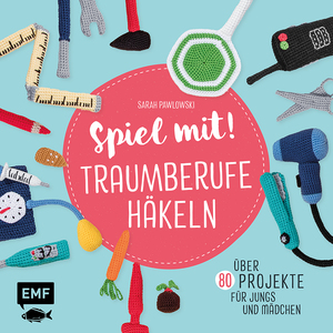 ISBN 9783863558963: Spiel mit! Traumberufe häkeln