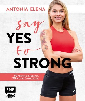 ISBN 9783863559090: Say yes to strong - 30 Power-Übungen und 70 Wohlfühlrezepte