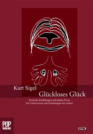 ISBN 9783863560164: Glückloses Glück - Erotische Erzählungen und andere Prosa mit Liebesversen und Zeichnungen des Autors.