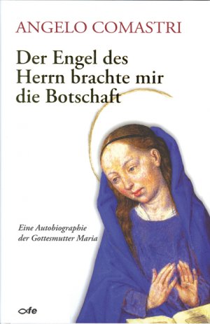 ISBN 9783863570132: Der Engel des Herrn brachte mir die Botschaft – Eine Autobiographie der Gottesmutter