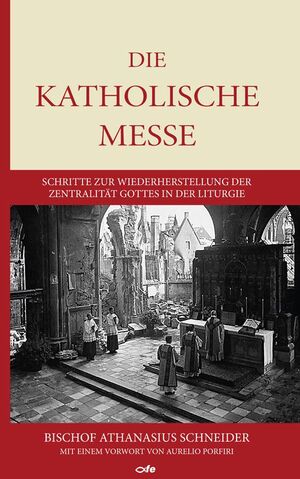 ISBN 9783863573829: Die katholische Messe - Schritte zur Wiederherstellung der Zentralität Gottes in der Liturgie