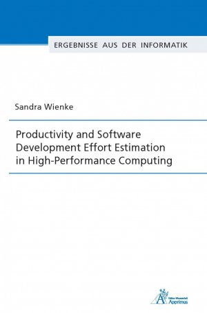 ISBN 9783863595722: Productivity and Software Development Effort Estimation in High-Performance Computing