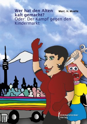 ISBN 9783863618223: Wer hat den Alten kalt gemacht? – Oder: Der Kampf gegen den Kindermarkt