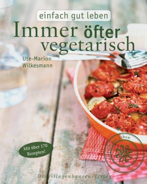 gebrauchtes Buch – Ute-Marion Wilkesmann – Immer öfter vegetarisch (Einfach gut leben)