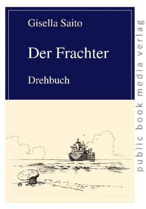 ISBN 9783863690649: Der Frachter - Drehbuch