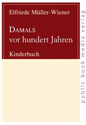 ISBN 9783863690861: DAMALS vor hundert Jahren: Kinderbuch