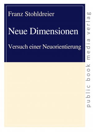 gebrauchtes Buch – Franz Stohldreier – Neue Dimensionen - Versuch einer Neuorientierung