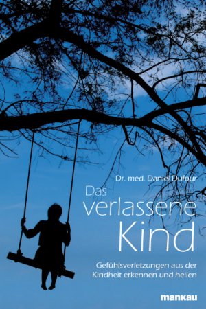 gebrauchtes Buch – Dufour, Dr – Das verlassene Kind: Gefühlsverletzungen aus der Kindheit erkennen und heilen