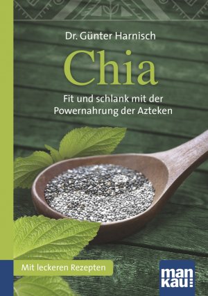 ISBN 9783863742027: Chia. Kompakt-Ratgeber: Fit und schlank mit der Powernahrung der Azteken. Mit leckeren Rezepten