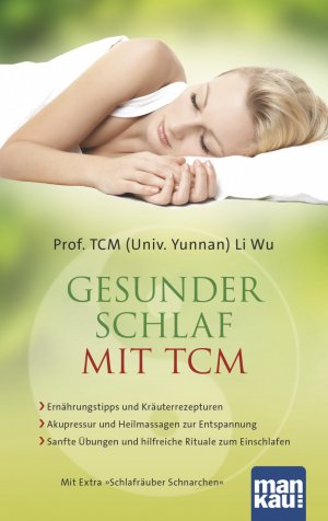 ISBN 9783863742140: Gesunder Schlaf mit TCM | Ernährungstipps und Kräuterrezepturen/ Akupressur und Heilmassagen zur Entspannung / Sanfte Übungen und hilfreiche Rituale zum Einschlafen. Mit Extra: Schlafräuber Schnarchen