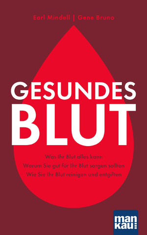 ISBN 9783863745479: Gesundes Blut - Was Ihr Blut alles kann. Warum Sie gut für Ihr Blut sorgen sollten. Wie Sie Ihr Blut reinigen und entgiften