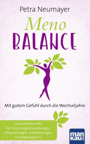 ISBN 9783863745875: Meno-Balance. Mit gutem Gefühl durch die Wechseljahre - Ganzheitliche Hilfe bei Stimmungsschwankungen, Hitzewallungen, Schlafstörungen, Erschöpfung & Co.