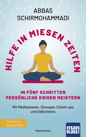 ISBN 9783863747374: Hilfe in miesen Zeiten. In fünf Schritten persönliche Krisen meistern – Mit Meditationen, Übungen, Check-ups und Selbsttests. Mit Vorwort von Susanne Hühn