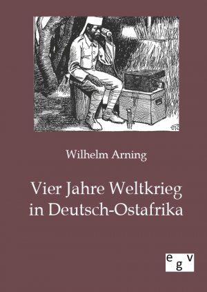 ISBN 9783863825010: Vier Jahre Weltkrieg in Deutsch-Ostafrika