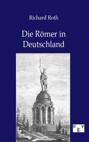 ISBN 9783863826901: Die Römer in Deutschland