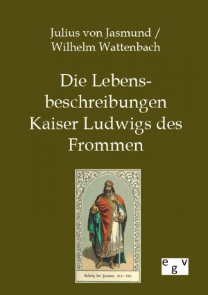 ISBN 9783863827342: Die Lebensbeschreibungen Kaiser Ludwigs des Frommen