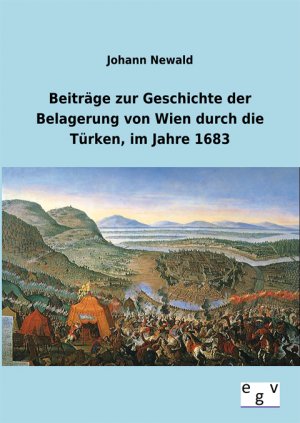 ISBN 9783863828660: Beiträge zur Geschichte der Belagerung von Wien durch die Türken, im Jahre 1683