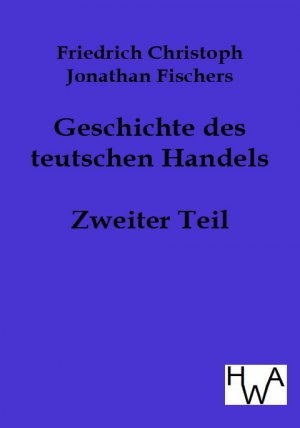 neues Buch – Friedrich Christoph Jonathan Fischer – Geschichte des teutschen Handels