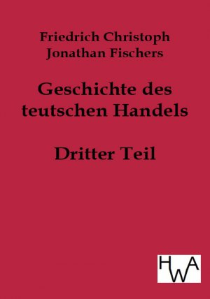 ISBN 9783863830915: Geschichte des teutschen Handels - Dritter Teil