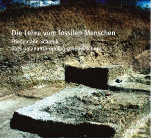 ISBN 9783863850043: Die Lehre vom fossilen Menschen – Friedemann Schrenk über paläoanthropologische Forschung