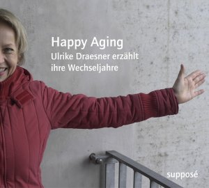 ISBN 9783863850111: Happy Aging - Ulrike Draesner erzählt ihre Wechseljahre