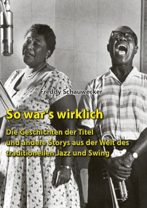 ISBN 9783863864286: So war's wirklich - Die Geschichten der Titel und andere Storys aus der Welt des
traditionellen Jazz und Swing