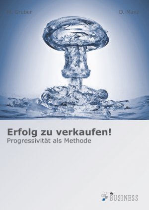 ISBN 9783863864606: Erfolg zu verkaufen! - Progressivität als Methode