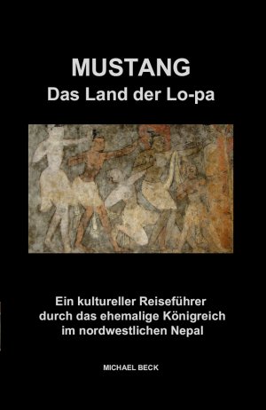 ISBN 9783863866204: Mustang Das Land der Lo-pa – Ein kultureller Reiseführer durch das ehemalige Königreich im nordwestlichen Nepal