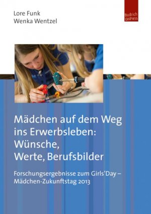 ISBN 9783863880552: Mädchen auf dem Weg ins Berufsleben: Wünsche, Werte, Berufsbilder: Forschungsergebnisse zum Girls'Day - Mädchen-Zukunftstag 2013