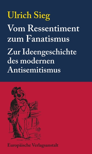 ISBN 9783863931353: Vom Ressentiment zum Fanatismus - Zur Ideengeschichte des modernen Antisemitismus