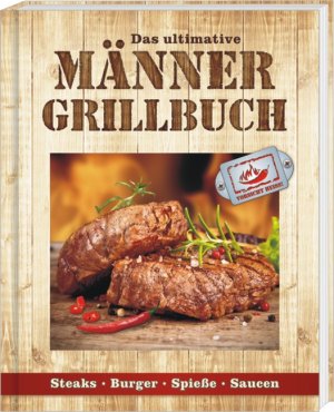 ISBN 9783864050152: Männer Grillbuch - Männer sind die besten Griller