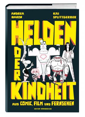 ISBN 9783864060311: Helden der Kindheit – aus Comic, Film und Fernsehen