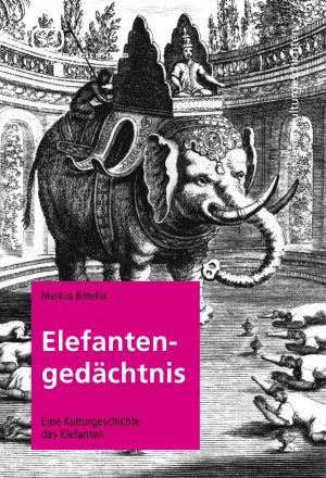 ISBN 9783864080005: Elefantengedächtnis - Eine Kulturgeschichte des Elefanten