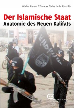 ISBN 9783864081842: Der Islamische Staat - Anatomie des Neuen Kalifats