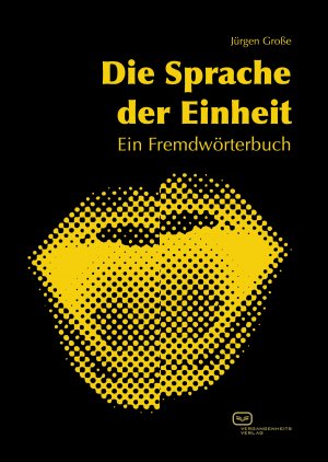 ISBN 9783864082559: Die Sprache der Einheit – Ein Fremdwörterbuch